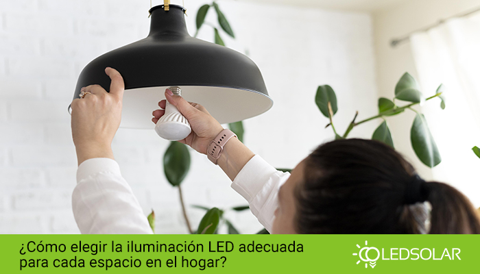 ¿Cómo elegir la iluminación LED adecuada para cada espacio en el hogar?