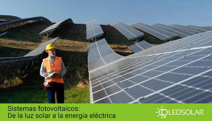 Sistemas fotovoltaicos: De la luz solar a la energía eléctrica